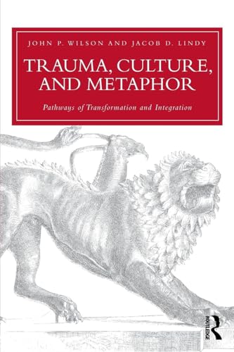Trauma, Culture, and Metaphor: Pathways of Transformation and Integration (Routledge Psychosocial Stress, Band 47)