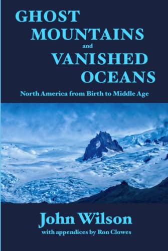 Ghost Mountains and Vanished Oceans: North America from Birth to Middle Age