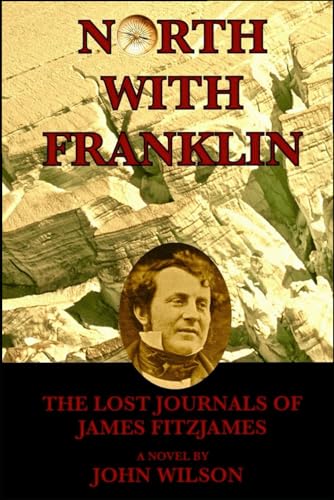North with Franklin: The Lost Journals of James Fitzjames (Northwest Passage)