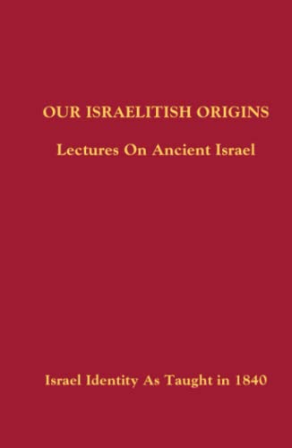 Our Israelitish Origins: Lectures On Ancient Israel von Independently published