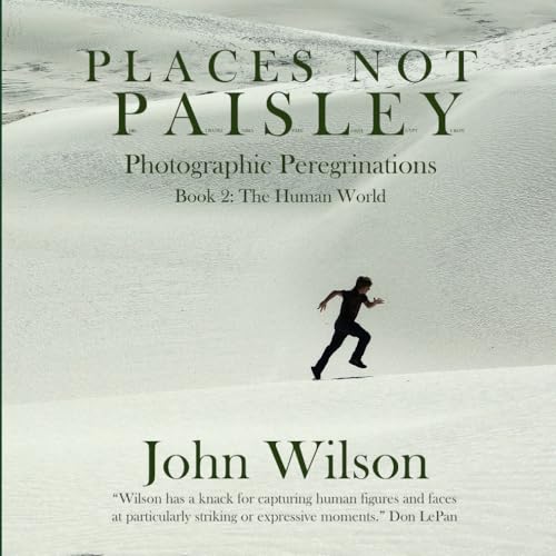 Places not Paisley: Photographic Peregrinations: Book 2, The Human World von John Wilson