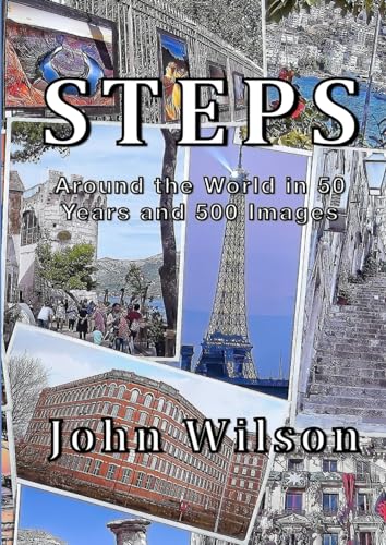 STEPS: Around the World in 50 Years and 500 Images von John Wilson
