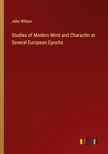 Studies of Modern Mind and Character at Several European Epochs von Outlook Verlag