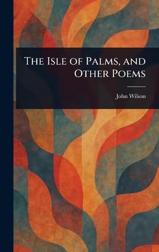 The Isle of Palms, and Other Poems The Isle of Palms, and Other Poems von Anson Street Press