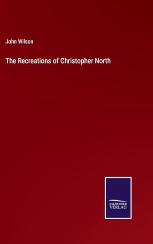 The Recreations of Christopher North von Salzwasser Verlag