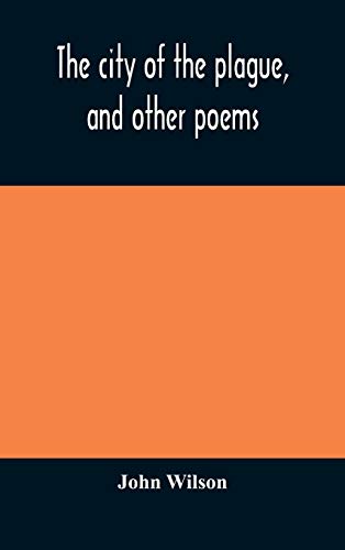 The city of the plague, and other poems The city of the plague, and other poems