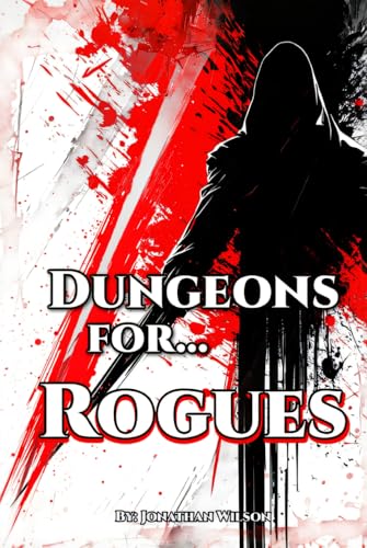 Dungeons for... Rogues: A Fantasy Role-Playing Handbook for Rogues of All TTRPGs – Tools, Adventure Hooks, Tips and Tricks for Game Masters & Players Dungeons for... Rogues: A Fantasy Role-Playing Handbook for Rogues of All TTRPGs – Tools, Adventure Hooks, Tips and Tricks for Game Masters & Players von Independently published