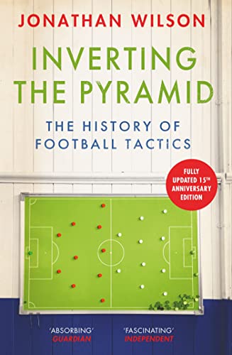 Inverting the Pyramid: The History of Football Tactics von Seven Dials