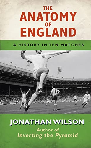 The Anatomy of England: A History in Ten Matches von Orion