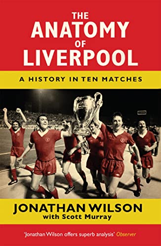 The Anatomy of Liverpool: A History in Ten Matches The Anatomy of Liverpool: A History in Ten Matches von Orion