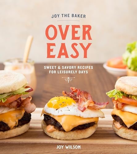 Joy the Baker Over Easy: Sweet and Savory Recipes for Leisurely Days: A Cookbook von CROWN