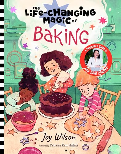 The Life-changing Magic of Baking: A Beginner's Guide by Baker Joy Wilson