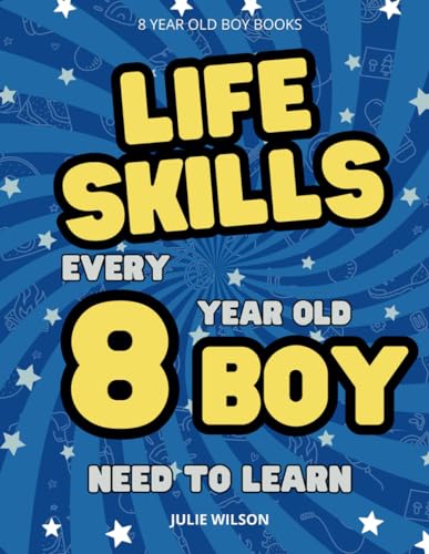 8 Year old Boy Books – 33 Essential Life Skills Every 8 Year Old Boy Needs to Learn: Must-Have Skills To Be Successful, Confident, Healthy, and Happy in School and Life! - Boys Gifts Age 8 von Independently published
