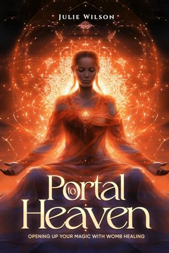 Portal to Heaven: Opening up your Magic with Womb Healing von Independently published