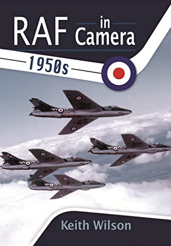 RAF in Camera: 1950s von Pen and Sword Aviation