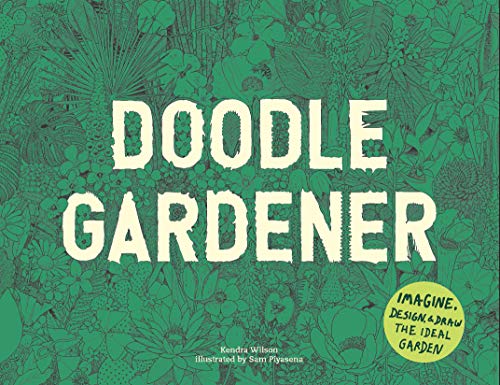 Doodle Gardener: Imagine, Design, and Draw the Ideal Garden von Laurence King