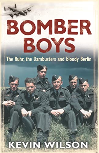 Bomber Boys: The RAF Offensive of 1943: The Raf, The Dambusters and Bloody Berlin