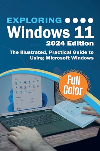 Exploring Windows 11 - 2024 Edition: The Illustrated, Practical Guide to Using Microsoft Windows (Exploring Tech, Band 3) von Elluminet Press