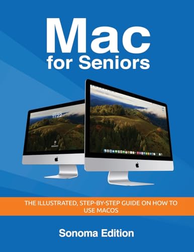 Mac for Seniors - Sonoma Edition: The illustrated, Step-by-step guide on how to use MacOS (Seniors Guides, Band 2) von Elluminet Press
