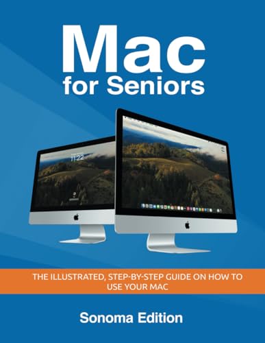 Mac for Seniors - Sonoma Edition: The illustrated, Step-by-step guide on how to use your Mac (Senior Guides, Band 3) von Independently published