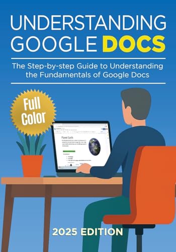 Understanding Google Docs - 2025 Edition: The Full Color Guide to Document Creation, Formatting, and Collaboration (Google Apps) von Elluminet Press