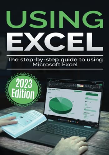 Using Microsoft Excel: The Step-by-step Guide to Using Microsoft Excel (Using Microsoft Office, Band 2) von Independently published