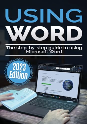 Using Microsoft Word - 2023 Edition: The Step-by-step Guide to Using Microsoft Word (Using Microsoft Office, Band 1) von Elluminet Press