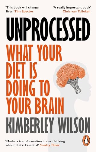 Unprocessed: What Your Diet Is Doing to Your Brain