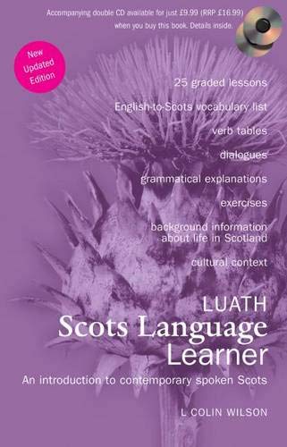 Luath Scots Language Learner: A Introduction to Contemporary Spoken Scots: An Introduction to Contemporary Spoken Scots