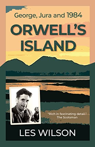 Orwell's Island: George, Jura and 1984 von Saraband
