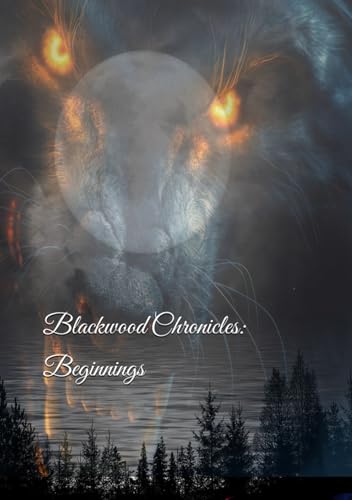Blackwood Chronicles: Beginnings: Book One von Independently published