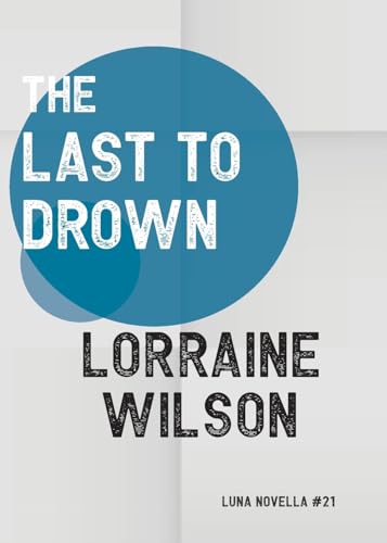 The Last to Drown (Luna Novella, Band 21) von Luna Press Publishing