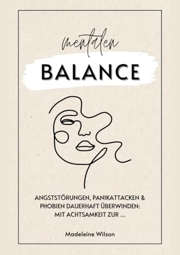Angststörungen, Panikattacken und Phobien dauerhaft überwinden: Mit Achtsamkeit zur mentalen Balance von tredition