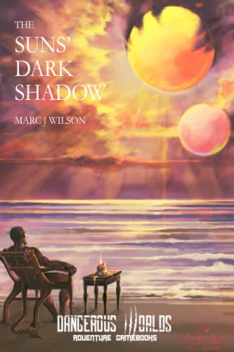 The Suns' Dark Shadow (Dangerous Worlds Gamebooks, Band 4)