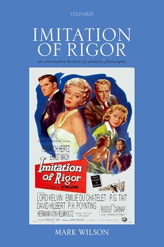 Imitation of Rigor: An Alternative History of Analytic Philosophy von Oxford University Press