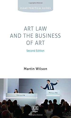Art Law and the Business of Art (Elgar Practical Guides)