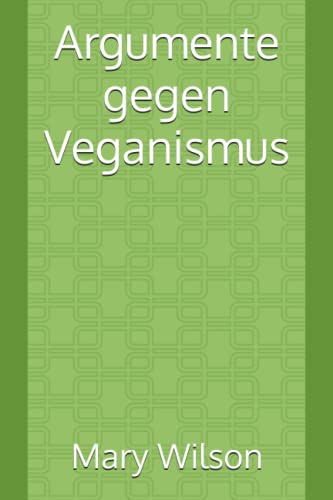 Argumente gegen Veganismus von Independently published
