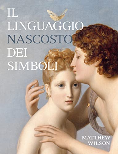Il linguaggio nascosto dei simboli. Ediz. illustrata (Arte. Saggi) von 24 Ore Cultura