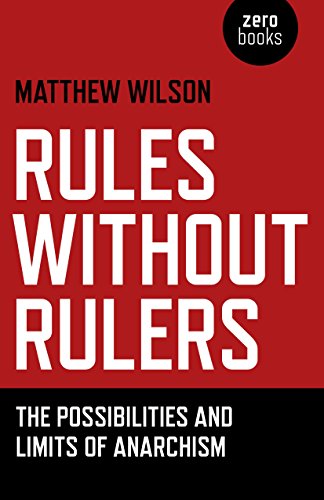 Rules without Rulers: The Possibilities and Limits of Anarchism