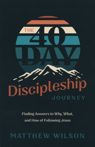 The 40-Day Discipleship Journey: Finding Answers to Why, What, and How of Following Jesus von Ekk Press