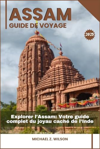 ASSAM GUIDE DE VOYAGE: Explorer l’Assam: Votre guide complet du joyau caché de l’Inde ASSAM GUIDE DE VOYAGE: Explorer l’Assam: Votre guide complet du joyau caché de l’Inde von Independently published