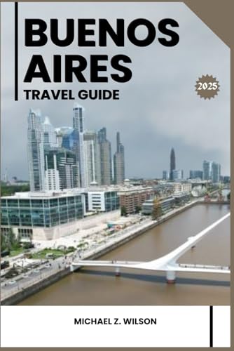BUENOS AIRES TRAVEL GUIDE: Experience Buenos Aires: Your Essential Guide to Argentina’s Vibrant Capital BUENOS AIRES TRAVEL GUIDE: Experience Buenos Aires: Your Essential Guide to Argentina’s Vibrant Capital von Independently published