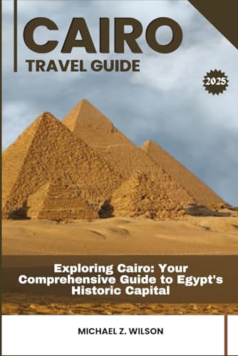 CAIRO TRAVEL GUIDE: Exploring Cairo: Your Comprehensive Guide to Egypt's Historic Capital CAIRO TRAVEL GUIDE: Exploring Cairo: Your Comprehensive Guide to Egypt's Historic Capital von Independently published