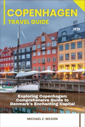 COPENHAGEN TRAVEL GUIDE: Exploring Copenhagen: Comprehensive Guide to Denmark's Enchanting Capital COPENHAGEN TRAVEL GUIDE: Exploring Copenhagen: Comprehensive Guide to Denmark's Enchanting Capital von Independently published