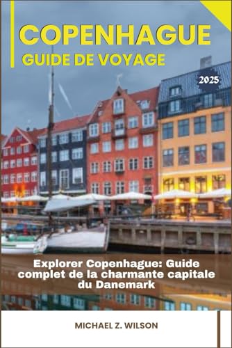 COPENHAGUE GUIDE DE VOYAGE: Explorer Copenhague: Guide complet de la charmante capitale du Danemark COPENHAGUE GUIDE DE VOYAGE: Explorer Copenhague: Guide complet de la charmante capitale du Danemark von Independently published