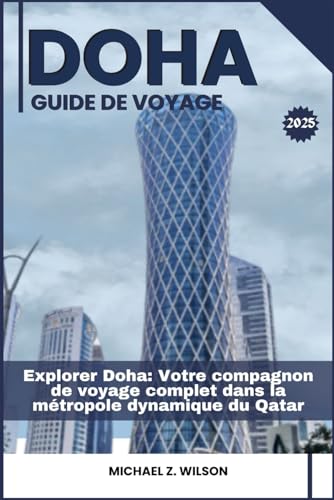 DOHA GUIDE DE VOYAGE: Explorer Doha: Votre compagnon de voyage complet dans la métropole dynamique du Qatar DOHA GUIDE DE VOYAGE: Explorer Doha: Votre compagnon de voyage complet dans la métropole dynamique du Qatar von Independently published