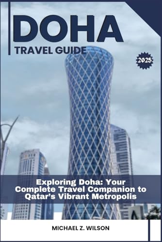 DOHA TRAVEL GUIDE: Exploring Doha: Your Complete Travel Companion to Qatar’s Vibrant Metropolis DOHA TRAVEL GUIDE: Exploring Doha: Your Complete Travel Companion to Qatar’s Vibrant Metropolis von Independently published