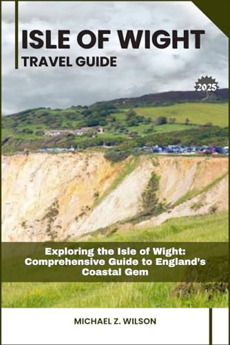 ISLE OF WIGHT TRAVEL GUIDE: Exploring the Isle of Wight: Comprehensive Guide to England’s Coastal Gem ISLE OF WIGHT TRAVEL GUIDE: Exploring the Isle of Wight: Comprehensive Guide to England’s Coastal Gem von Independently published