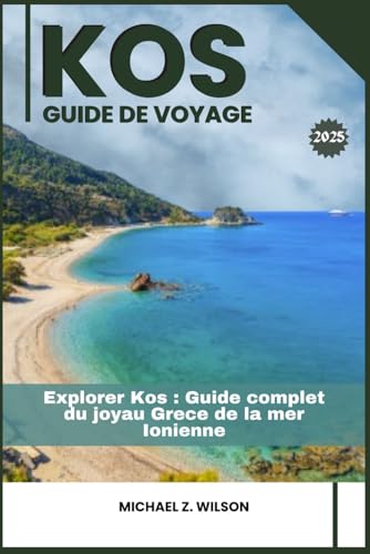 KOS GUIDE DE VOYAGE: Explorer Kos: Guide complet du joyau Grece de la mer Ionienne KOS GUIDE DE VOYAGE: Explorer Kos: Guide complet du joyau Grece de la mer Ionienne von Independently published