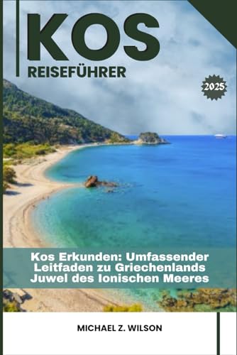 KOS REISEFÜHRER: Kos Erkunden: Umfassender Leitfaden zu Griechenlands Juwel des Ionischen Meeres KOS REISEFÜHRER: Kos Erkunden: Umfassender Leitfaden zu Griechenlands Juwel des Ionischen Meeres von Independently published